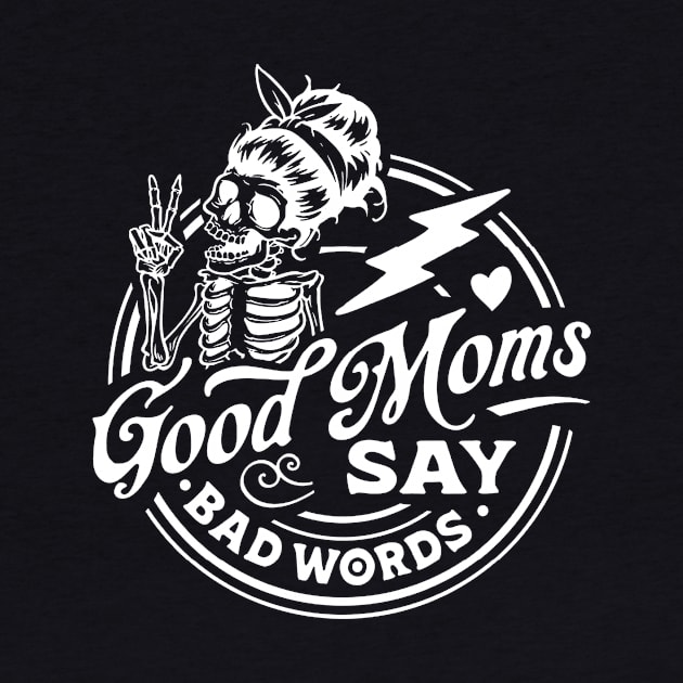 Women Good Moms Say So Bad Words Retro Good Moms Mothers Day by Kings Substance